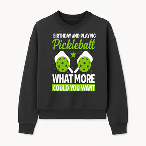Pickleball Birthday Party Decor - Fun Celebration Theme with Neon Green Balls and Paddles, What More Could You Want? - Sweatshirt 1758685032546.jpg