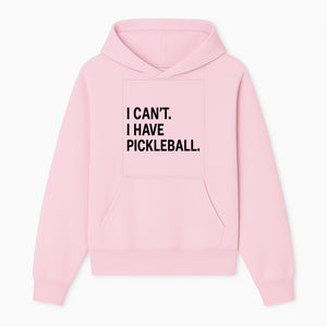 Pickleball T-Shirt: I Can t. I Have Pickleball. Funny Sports Tee for Pickleball Lovers, Great Gift for Athletes & Sports Fans. - Hoodie 1758685034287.jpg