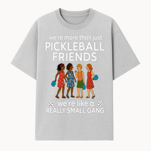 Pickleball Friends T-Shirt, Cute Pickleball Squad Graphic Tee, We're Like a Really Small Gang Humor Shirt, Women s Sports Apparel - T-shirt 1758685034340.jpg