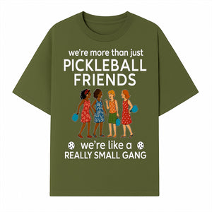 Pickleball Friends T-Shirt, Cute Pickleball Squad Graphic Tee, We're Like a Really Small Gang Humor Shirt, Women s Sports Apparel - T-shirt 1758685034791.jpg