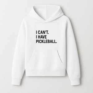 Pickleball T-Shirt: I Can t. I Have Pickleball. Funny Sports Tee for Pickleball Lovers, Great Gift for Athletes & Sports Fans. - Hoodie 1758685034906.jpg