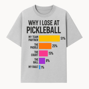 Funny Pickleball Losses Graphic: Why I Lose at Pickleball Humor Wall Art for Sports Lovers and Players - T-shirt 1758685034926.jpg