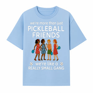 Pickleball Friends T-Shirt, Cute Pickleball Squad Graphic Tee, We're Like a Really Small Gang Humor Shirt, Women s Sports Apparel - T-shirt 1758685035046.jpg