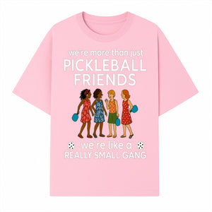 Pickleball Friends T-Shirt, Cute Pickleball Squad Graphic Tee, We're Like a Really Small Gang Humor Shirt, Women s Sports Apparel - T-shirt 1758685035164.jpg
