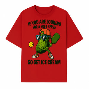 Funny Pickle Graphic T-Shirt - If You Are Looking for a Soft Serve, Go Get Ice Cream Cool Foodie Humor Apparel for Summer Fun - T-shirt 1758685035251.jpg
