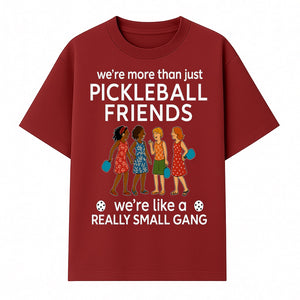 Pickleball Friends T-Shirt, Cute Pickleball Squad Graphic Tee, We're Like a Really Small Gang Humor Shirt, Women s Sports Apparel - T-shirt 1758685035382.jpg