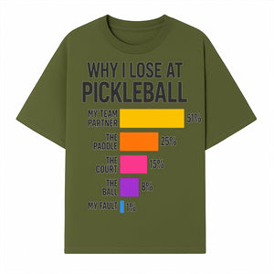 Funny Pickleball Losses Graphic: Why I Lose at Pickleball Humor Wall Art for Sports Lovers and Players - T-shirt 1758685035489.jpg