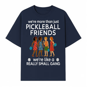 Pickleball Friends T-Shirt, Cute Pickleball Squad Graphic Tee, We're Like a Really Small Gang Humor Shirt, Women s Sports Apparel - T-shirt 1758685035504.jpg