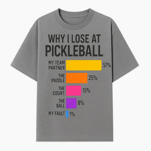 Funny Pickleball Losses Graphic: Why I Lose at Pickleball Humor Wall Art for Sports Lovers and Players - T-shirt 1758685035634.jpg