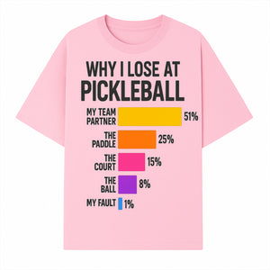 Funny Pickleball Losses Graphic: Why I Lose at Pickleball Humor Wall Art for Sports Lovers and Players - T-shirt 1758685035913.jpg