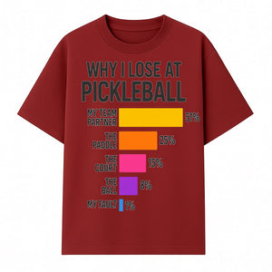 Funny Pickleball Losses Graphic: Why I Lose at Pickleball Humor Wall Art for Sports Lovers and Players - T-shirt 1758685036098.jpg
