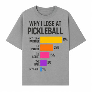 Funny Pickleball Losses Graphic: Why I Lose at Pickleball Humor Wall Art for Sports Lovers and Players - T-shirt 1758685036512.jpg