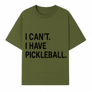 Pickleball T-Shirt: I Can t. I Have Pickleball. Funny Sports Tee for Pickleball Lovers, Great Gift for Athletes & Sports Fans. - T-shirt 1758685036794.jpg