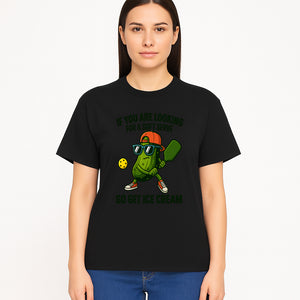 Funny Pickle Graphic T-Shirt - If You Are Looking for a Soft Serve, Go Get Ice Cream Cool Foodie Humor Apparel for Summer Fun - T-shirt 1758685036874.jpg