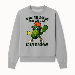 Funny Pickle Graphic T-Shirt - If You Are Looking for a Soft Serve, Go Get Ice Cream Cool Foodie Humor Apparel for Summer Fun - Sweatshirt 1758685037014.jpg