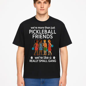 Pickleball Friends T-Shirt, Cute Pickleball Squad Graphic Tee, We're Like a Really Small Gang Humor Shirt, Women s Sports Apparel - T-shirt 1758685037102.jpg