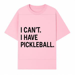 Pickleball T-Shirt: I Can t. I Have Pickleball. Funny Sports Tee for Pickleball Lovers, Great Gift for Athletes & Sports Fans. - T-shirt 1758685037189.jpg