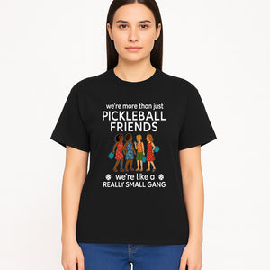 Pickleball Friends T-Shirt, Cute Pickleball Squad Graphic Tee, We're Like a Really Small Gang Humor Shirt, Women s Sports Apparel - T-shirt 1758685037260.jpg