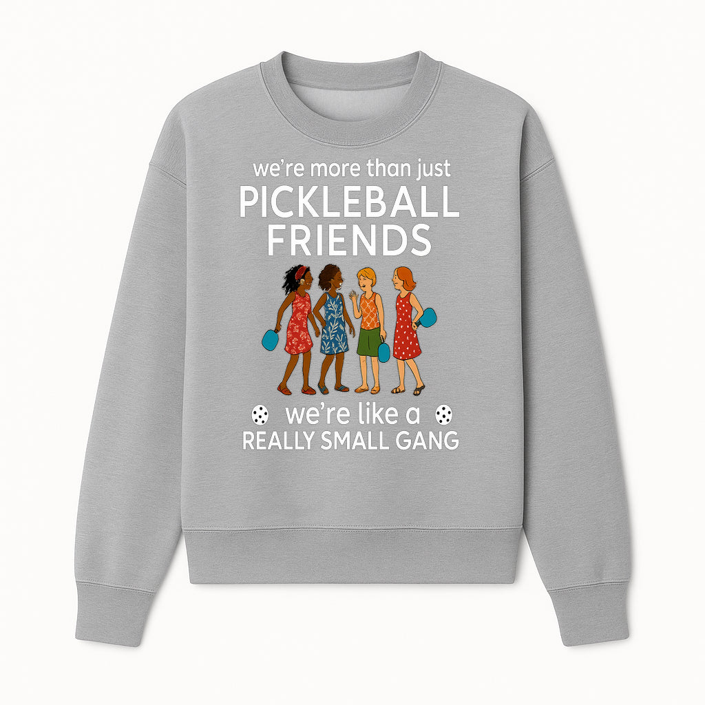 Pickleball Friends T-Shirt, Cute Pickleball Squad Graphic Tee, We're Like a Really Small Gang Humor Shirt, Women s Sports Apparel - Sweatshirt 1758685037378.jpg