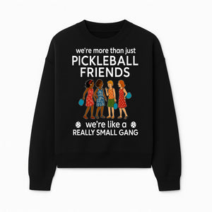 Pickleball Friends T-Shirt, Cute Pickleball Squad Graphic Tee, We're Like a Really Small Gang Humor Shirt, Women s Sports Apparel - Sweatshirt 1758685037498.jpg