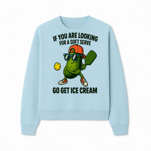 Funny Pickle Graphic T-Shirt - If You Are Looking for a Soft Serve, Go Get Ice Cream Cool Foodie Humor Apparel for Summer Fun - Sweatshirt 1758685037710.jpg