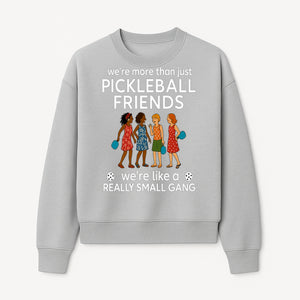 Pickleball Friends T-Shirt, Cute Pickleball Squad Graphic Tee, We're Like a Really Small Gang Humor Shirt, Women s Sports Apparel - Sweatshirt 1758685037924.jpg