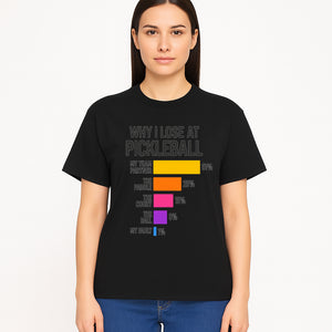 Funny Pickleball Losses Graphic: Why I Lose at Pickleball Humor Wall Art for Sports Lovers and Players - T-shirt 1758685038016.jpg