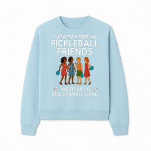 Pickleball Friends T-Shirt, Cute Pickleball Squad Graphic Tee, We're Like a Really Small Gang Humor Shirt, Women s Sports Apparel - Sweatshirt 1758685038095.jpg