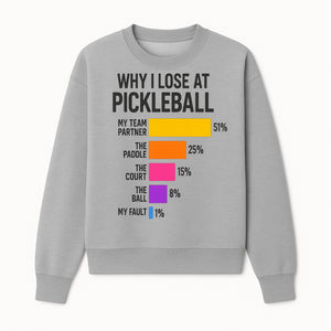 Funny Pickleball Losses Graphic: Why I Lose at Pickleball Humor Wall Art for Sports Lovers and Players - Sweatshirt 1758685038158.jpg