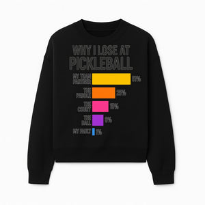 Funny Pickleball Losses Graphic: Why I Lose at Pickleball Humor Wall Art for Sports Lovers and Players - Sweatshirt 1758685038321.jpg