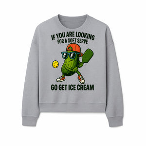 Funny Pickle Graphic T-Shirt - If You Are Looking for a Soft Serve, Go Get Ice Cream Cool Foodie Humor Apparel for Summer Fun - Sweatshirt 1758685038365.jpg