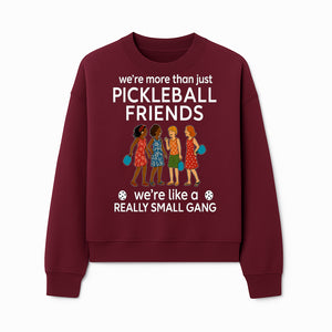 Pickleball Friends T-Shirt, Cute Pickleball Squad Graphic Tee, We're Like a Really Small Gang Humor Shirt, Women s Sports Apparel - Sweatshirt 1758685038393.jpg