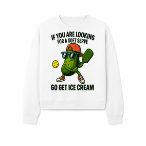 Funny Pickle Graphic T-Shirt - If You Are Looking for a Soft Serve, Go Get Ice Cream Cool Foodie Humor Apparel for Summer Fun - Sweatshirt 1758685038490.jpg