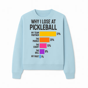 Funny Pickleball Losses Graphic: Why I Lose at Pickleball Humor Wall Art for Sports Lovers and Players - Sweatshirt 1758685038904.jpg