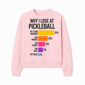 Funny Pickleball Losses Graphic: Why I Lose at Pickleball Humor Wall Art for Sports Lovers and Players - Sweatshirt 1758685039030.jpg
