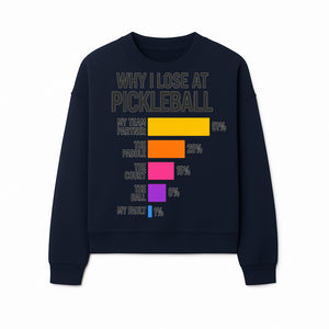 Funny Pickleball Losses Graphic: Why I Lose at Pickleball Humor Wall Art for Sports Lovers and Players - Sweatshirt 1758685039314.jpg