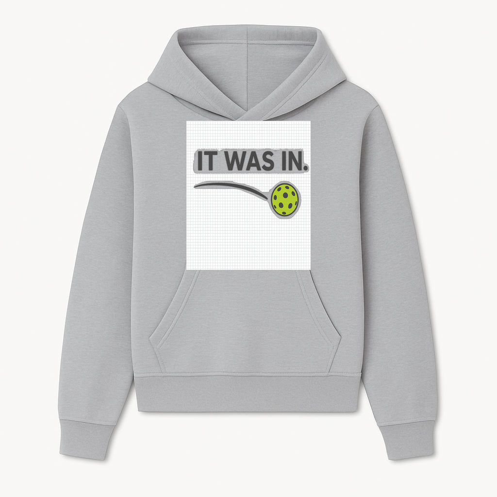 Pickleball 'It Was In' Graphic Tee - Fun Sports Shirt for Players, Fans, and Gifts - Hoodie 1758685039416.jpg