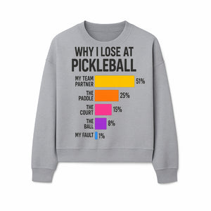 Funny Pickleball Losses Graphic: Why I Lose at Pickleball Humor Wall Art for Sports Lovers and Players - Sweatshirt 1758685039588.jpg