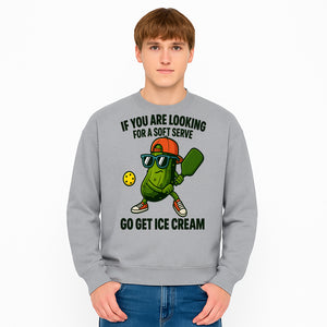Funny Pickle Graphic T-Shirt - If You Are Looking for a Soft Serve, Go Get Ice Cream Cool Foodie Humor Apparel for Summer Fun - Sweatshirt 1758685039629.jpg