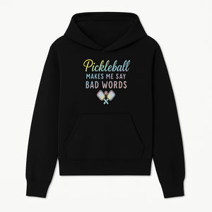 Funny Pickleball Shirt - 'Pickleball Makes Me Say Bad Words' Tee for Players, Sports Humor, Gift for Friends & Family - Hoodie 1758685039630.jpg