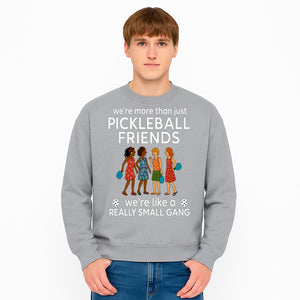 Pickleball Friends T-Shirt, Cute Pickleball Squad Graphic Tee, We're Like a Really Small Gang Humor Shirt, Women s Sports Apparel - Sweatshirt 1758685040089.jpg