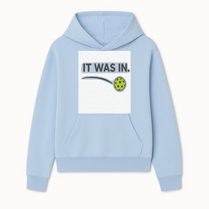 Pickleball 'It Was In' Graphic Tee - Fun Sports Shirt for Players, Fans, and Gifts - Hoodie 1758685040141.jpg