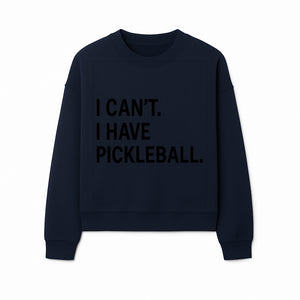 Pickleball T-Shirt: I Can t. I Have Pickleball. Funny Sports Tee for Pickleball Lovers, Great Gift for Athletes & Sports Fans. - Sweatshirt 1758685040283.jpg