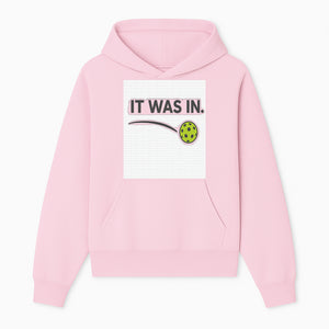 Pickleball 'It Was In' Graphic Tee - Fun Sports Shirt for Players, Fans, and Gifts - Hoodie 1758685040301.jpg