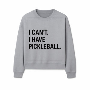 Pickleball T-Shirt: I Can t. I Have Pickleball. Funny Sports Tee for Pickleball Lovers, Great Gift for Athletes & Sports Fans. - Sweatshirt 1758685040527.jpg