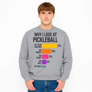 Funny Pickleball Losses Graphic: Why I Lose at Pickleball Humor Wall Art for Sports Lovers and Players - Sweatshirt 1758685040862.jpg