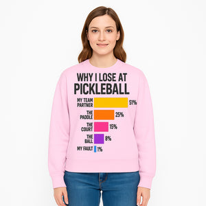 Funny Pickleball Losses Graphic: Why I Lose at Pickleball Humor Wall Art for Sports Lovers and Players - Sweatshirt 1758685041011.jpg