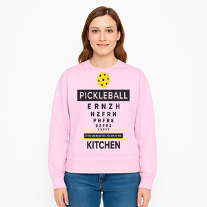 Pickleball Kitchen Wall Art - Fun Home Decor for Pickleball Lovers - If You Can Read This, You're in the Kitchen Sign - Sweatshirt 1758685041377.jpg