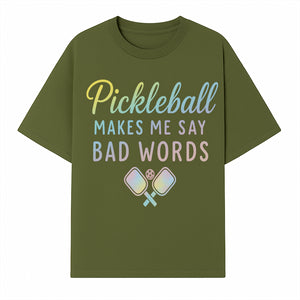 Funny Pickleball Shirt - 'Pickleball Makes Me Say Bad Words' Tee for Players, Sports Humor, Gift for Friends & Family - T-shirt 1758685042810.jpg