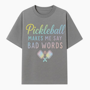 Funny Pickleball Shirt - 'Pickleball Makes Me Say Bad Words' Tee for Players, Sports Humor, Gift for Friends & Family - T-shirt 1758685042928.jpg